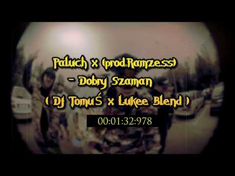 ⛔ Paluch x (prod.Ramzess) - Dobry Szaman  [ DJ Tomuś x Lukee Blend ✔]