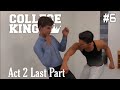 College Kings Act 2 Last Part Meet New Girl Part 6