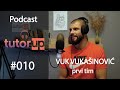 Podcast #010 Vuk Vukašinović - Prvi tim