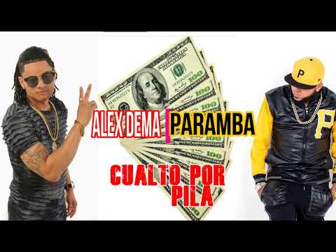 PARAMBA FEAT  - ALEX  DEMA  - CUALTO POR PILA  Y MUJERES  POR PIPA 2018