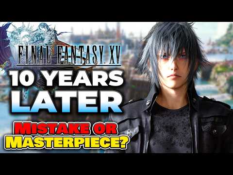 Final Fantasy XV 10 YEARS Later - Mistake or Masterpiece?