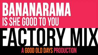 Bananarama - Is She Good To You (Factory Mix)