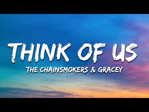 The Chainsmokers & GRACEY - Think Of Us (Lyrics)