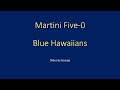 Blue Hawaiians   Martini Five O  karaoke