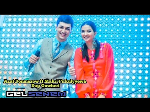 Azat Donmezow ft Mahri Pirkulyyewa -  Dag Gowheri