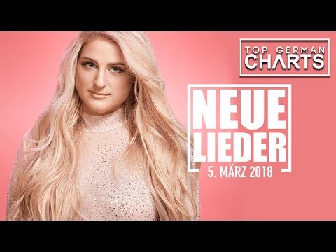 TOP 10 NEUE LIEDER 5. MÄRZ 2018 | CHARTS MÄRZ 2018