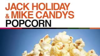 Jack Holiday &amp; Mike Candys - Popcorn (Radio Edit)