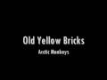 Old Yellow Bricks - Arctic Monkeys 