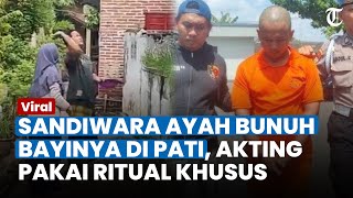 Terbongkar Sandiwara Ayah Bunuh Bayi di Pati, Sampai Akting Ritual Wirid Khusus dan Tebar Beras
