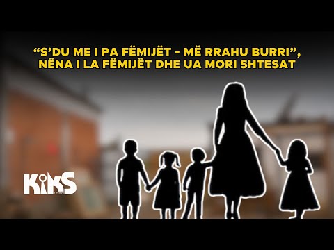 “S’du me i pa fëmijët - më rrahu burri”, nëna i la fëmijët dhe ua mori shtesat - Kiks Kosova