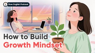 How to Build a Growth Mindset | Slow English Conversation (B2) | The Cozy English