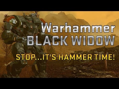 Warhammer Black Widow: It's Hammer Time - MechWarrior Online
