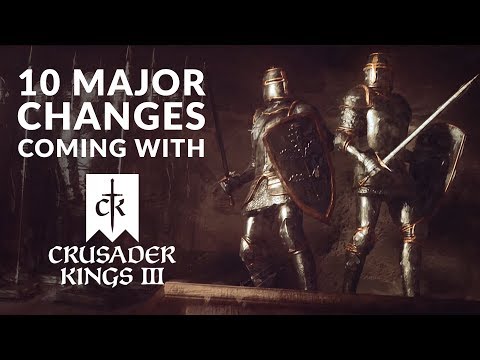 10 Major Changes Coming With Crusader Kings 3 (PDXCON 2019)