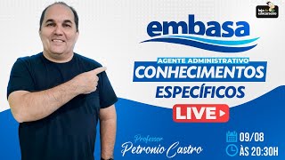 LIVE! EMBASA - Conhec. Específicos (Agente Administrativo) - 09/08 às 20:30h - Petronio Castro