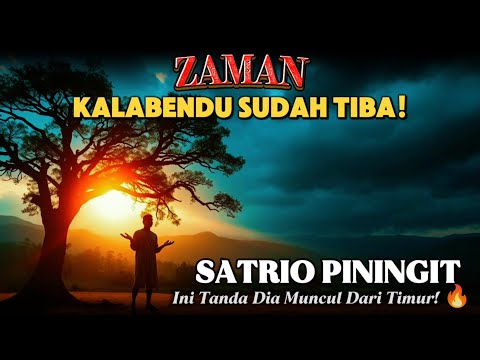 🔥 Zaman Kalabendu SUDAH Tiba! Inilah Tanda Sang Satrio Piningit Muncul dari Timur! 🌅
