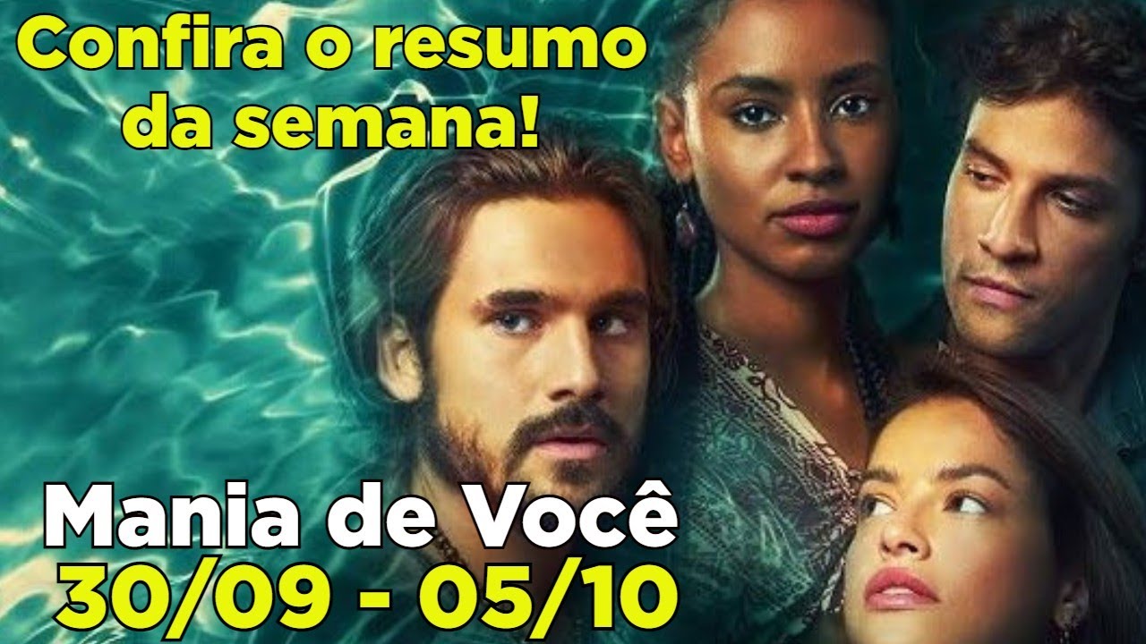MANIA DE VOCÊ - RESUMO DA SEMANA 30/09 - 05/10