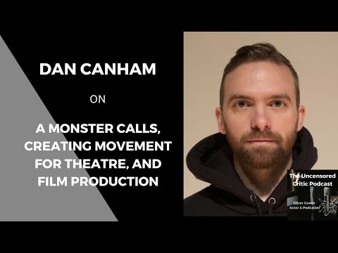 Dan Canham on A Monster Calls, Movement for Theatre and Filming