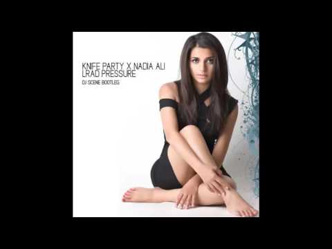 Knife Party vs  Nadia Ali – LRAD Pressure DJ Scene Bootleg