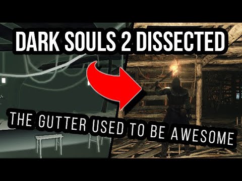 Dark Souls 2 Dissected #3 - How The Gutter Got Gutted
