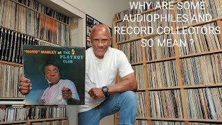 Why are some audiophiles and record collectors so rude ?
