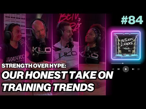 Strength Over Hype: Our Honest Take on Training Trends | Between 2 Racks | Episode 84