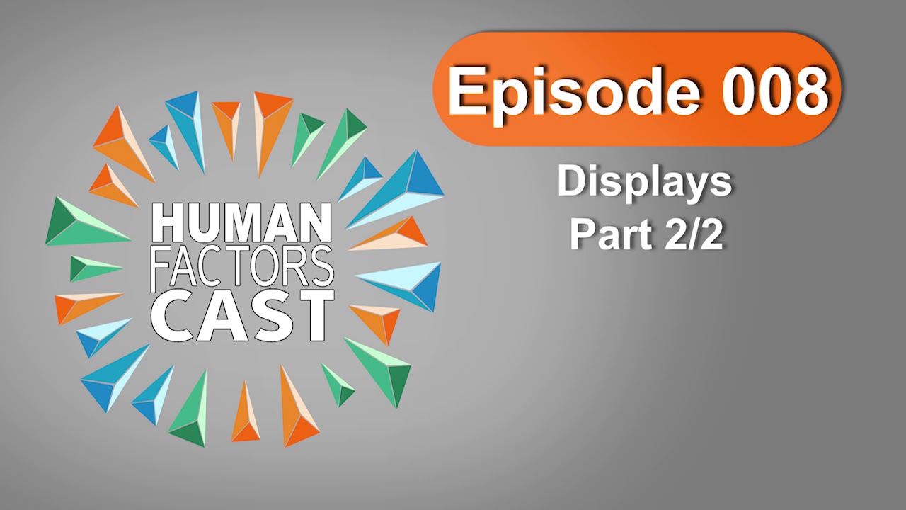 Human Factors Cast E008 - Displays (Part 2)