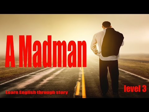 A Madman |  level 3 | Learn English through story |