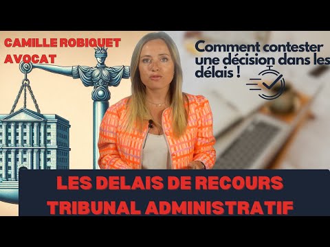 Les délais de recours devant le tribunal administratif