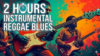 2 Hours Relaxing Instrumental Reggae Blues Mix | Smooth Guitar Vibes for Focus, Work & Study