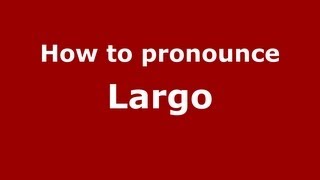 How to pronounce Largo