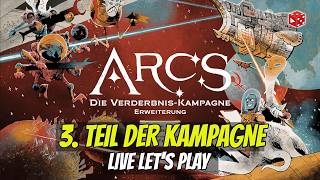 Arcs - DIe Verderbnis-Kampagne - Teil 3 · Live Let's Play mit Flo, Vinz & Ben