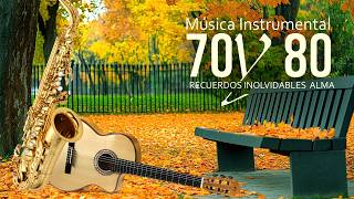 Música Instrumental Años 70 y 80 💖 Recuerdos Inolvidables del Alma
