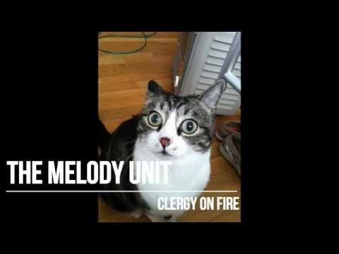 The Melody Unit - Clergy On Fire