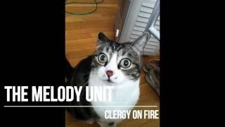 The Melody Unit - Clergy On Fire