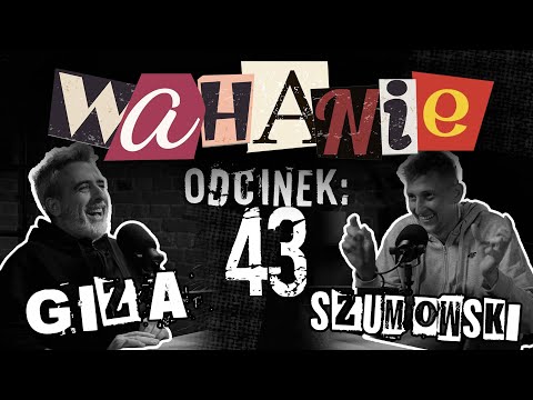 Wahanie podcast Szumowskiego i Gizy odc. 43