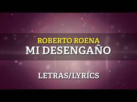 Roberto Roena - Mi Desengaño (Letra Oficial)