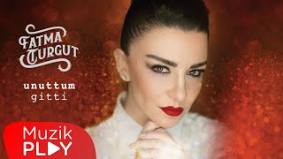 Fatma Turgut - Unuttum Gitti (Official Audio)