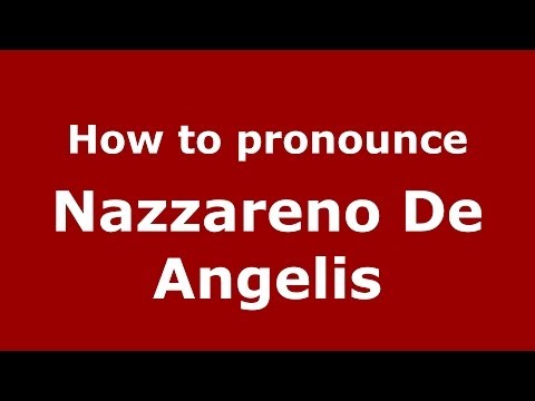 How to pronounce Nazzareno De Angelis (Italian/Italy) - PronounceNames.com