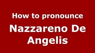 How to pronounce Nazzareno De Angelis