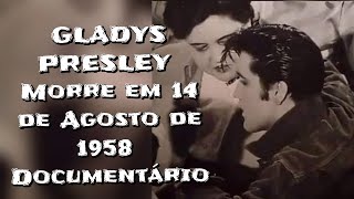 GLADYS PRESLEY Morre em 14 de Agosto de 1958 - Documentário