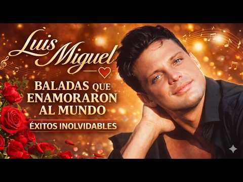 Luis Miguel – Clásicos del Amor 🌹 Lo Más Romántico 🎶 Baladas del Recuerdo