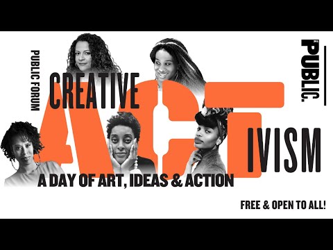 Public Forum's CREATIVE ACTIVISM: A DAY OF ART, IDEAS, AND ACTION | The Public Theater