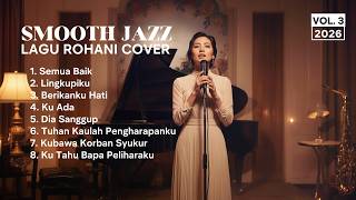 Download lagu SMOOTH JAZZ WORSHIP COVER 2026 VOL. 3🎷SEMUA BAIK mp3