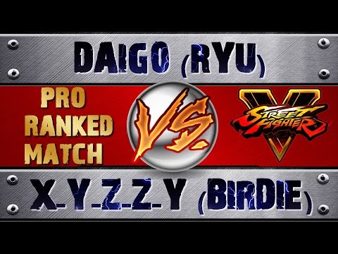 SFV * DAIGO (RYU) VS X_Y_Z_Z_Y (BIRDIE) * COMPILATION TOP RANKED MATCH Street Fighter V | 5