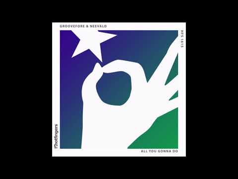 Groovefore & Neevald   All You Gonna Do Original Mix Hotfingers