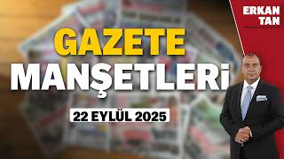Gazete Manşetleri! Erkan Tan ile Gazeteler Bugün