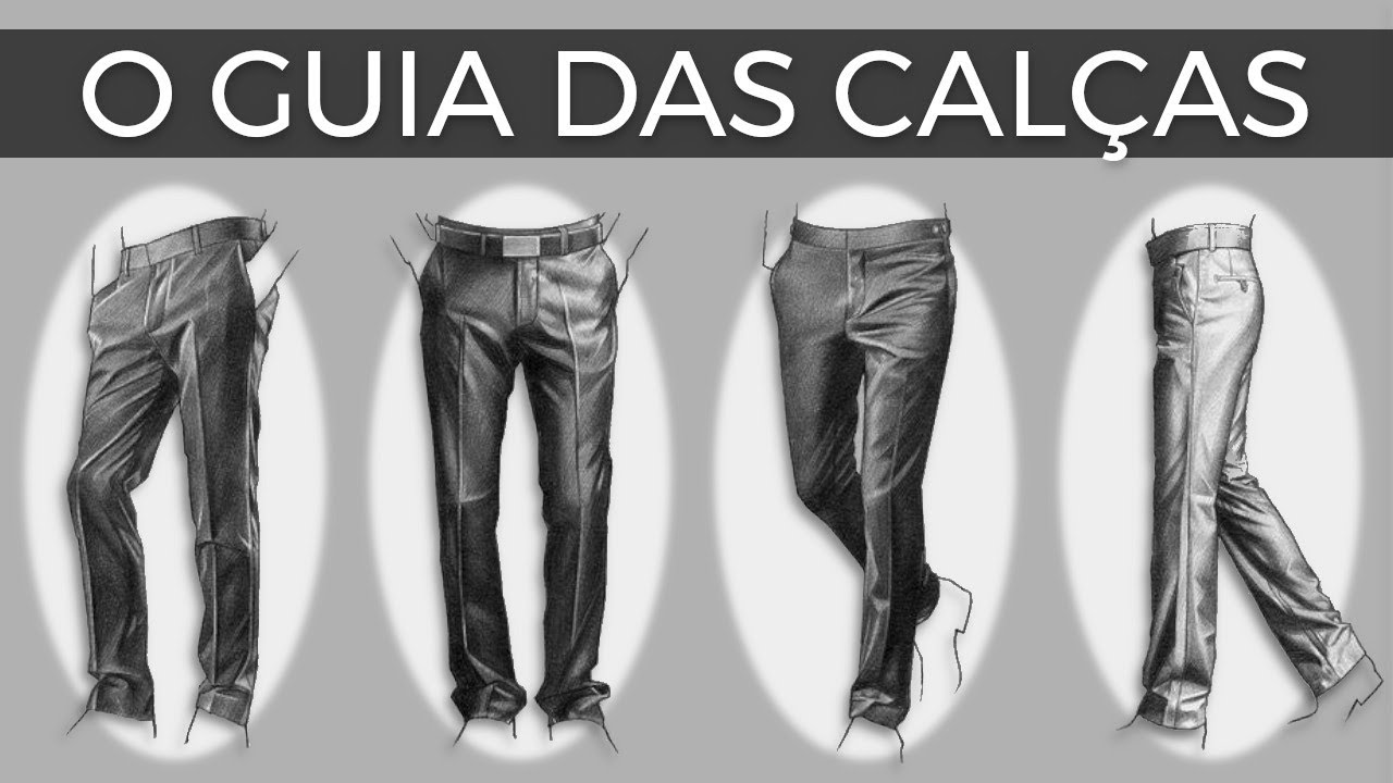 O guia completo das CALÇAS MASCULINAS