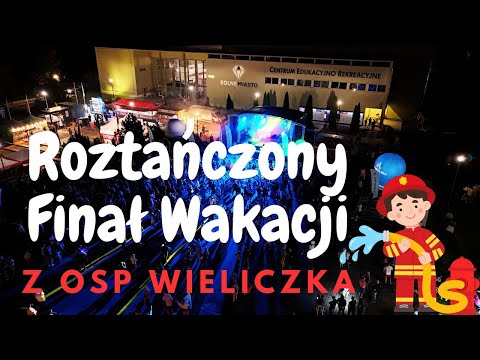 ROZTAŃCZONY Finał Wakacji z OSP Wieliczka / Solne Miasto
