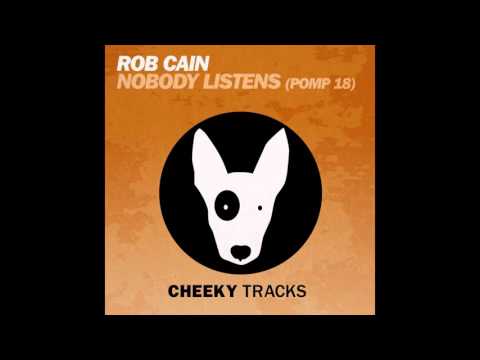 Rob Cain - Nobody Listens (Pomp 18) (Original Mix) [Cheeky Tracks]