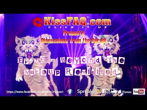 KissFAQ Podcast Ep.076 - Beyond Beyond The Makeup